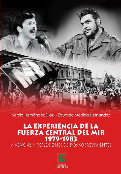 La experiencia de la fuerza central de MIR 1979-1983. Vivencias y reflexiones de dos sobrevivientes.