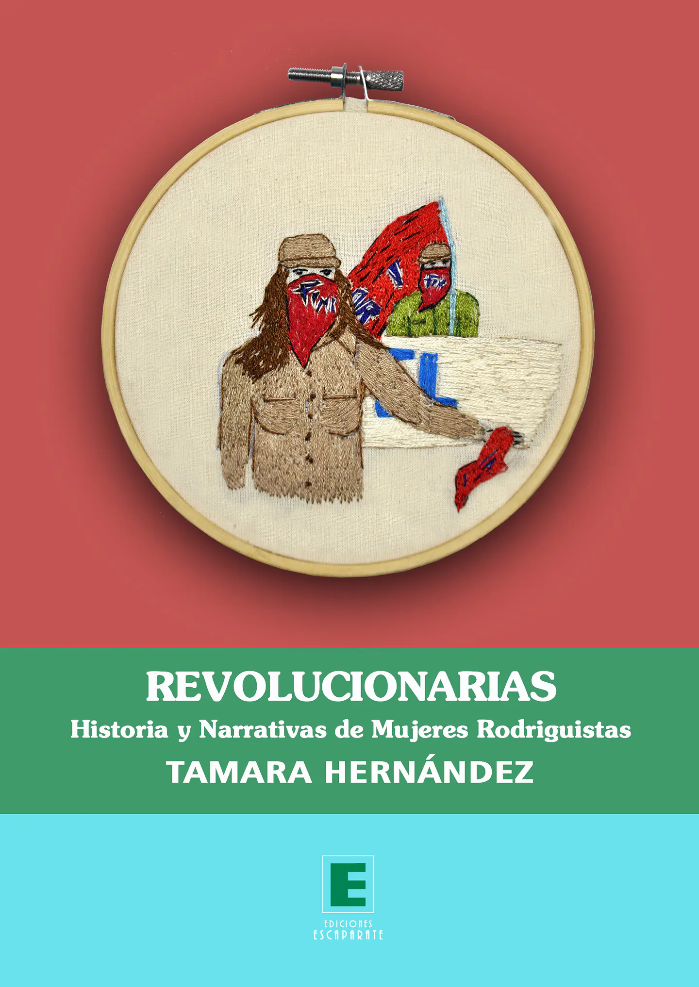 Revolucionarias. Historia y narrativas de mujeres rodriguistas. 1