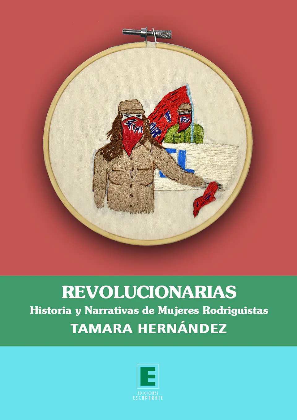 Revolucionarias. Historia y narrativas de mujeres rodriguistas. 1