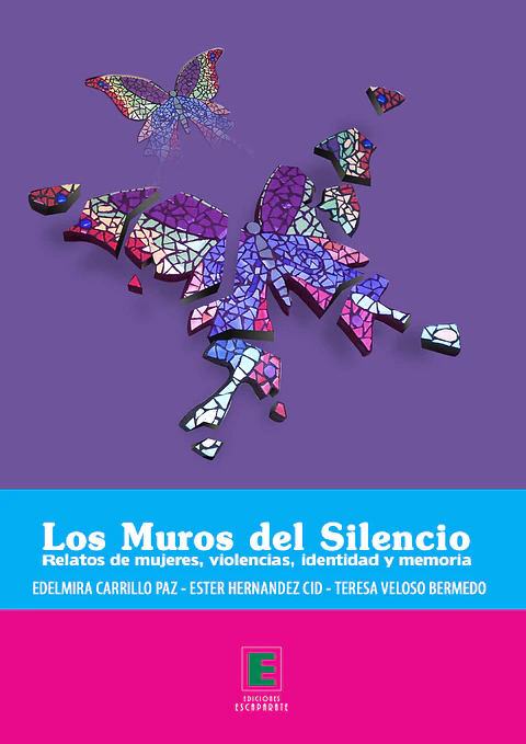 Los muros del silencio. Relatos de mujeres, violencias, identidad y memoria.