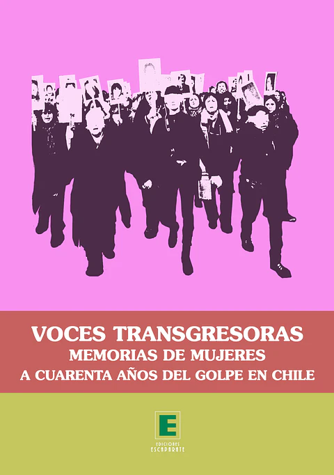 Voces Transgresoras. Memorias de mujeres a cuarenta años del golpe en Chile