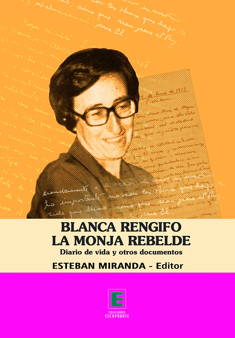 Blanca Rengifo la monja Rebelde. Diario de vida y otros documentos.