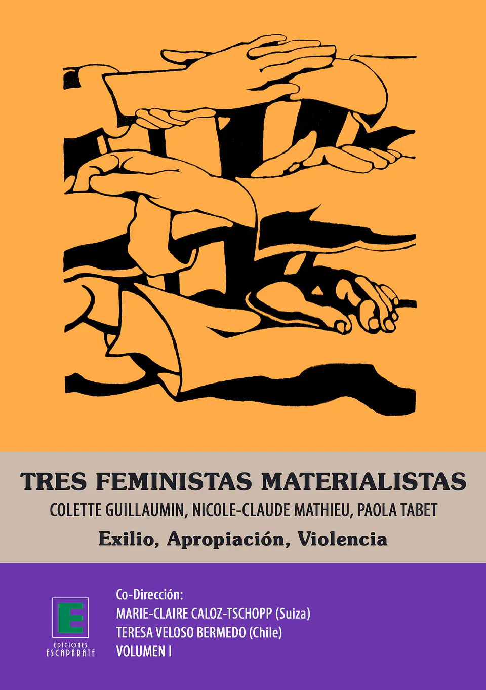 Tres feministas materialistas Volumen I. Exilio, Apropiación, Violencia. 1
