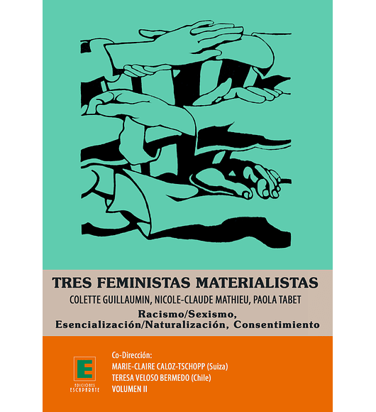 Tres feministas materialista Volumen II.Racismo/sexismo, Esencialización/Naturalización, Consentimiento