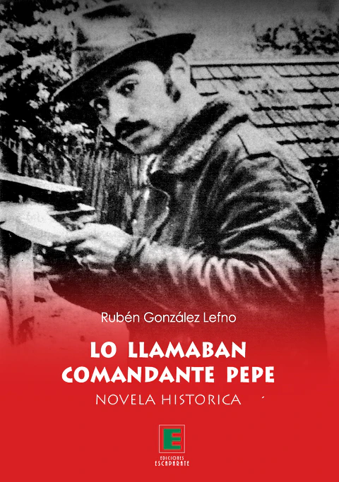 Lo llamaban comandante Pepe. Novela histórica.