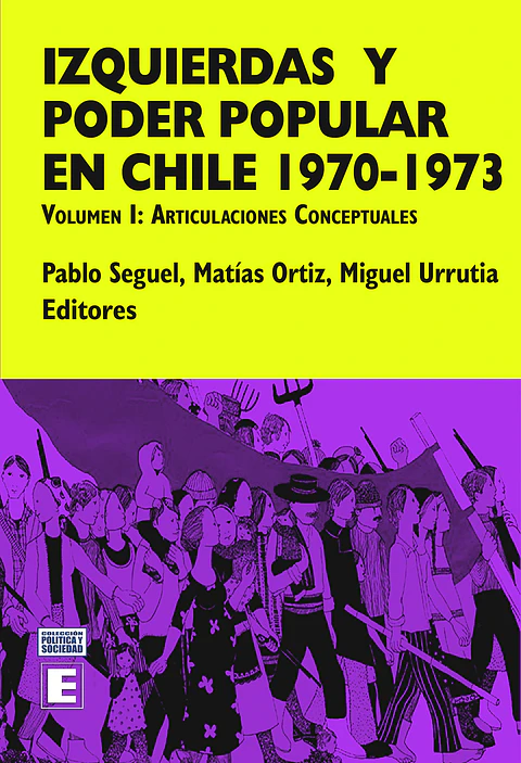 Izquierdas y poder popular en Chile 1970-1973. Volumen I: Articulaciones conceptuales