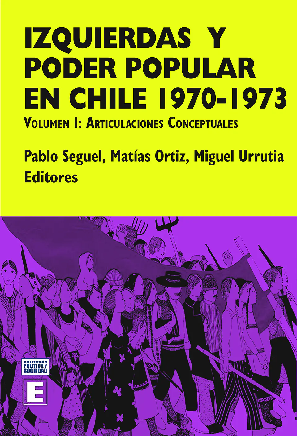 Izquierdas y poder popular en Chile 1970-1973. Volumen I: Articulaciones conceptuales 1