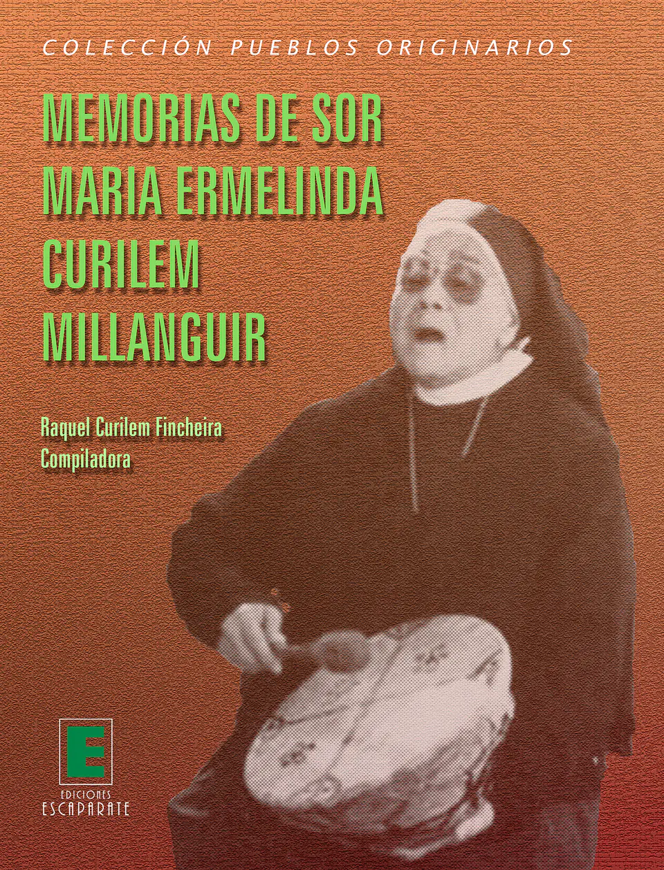 Memorias de Sor María Ermelinda Curilem Millanguir 1