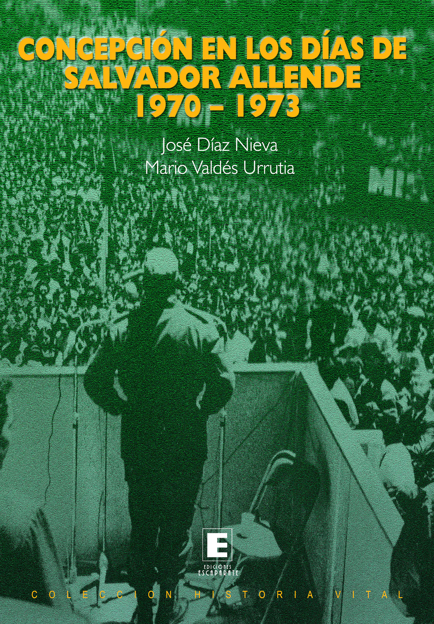 Concepción en los días de Salvador Allende 1970-1973. 1