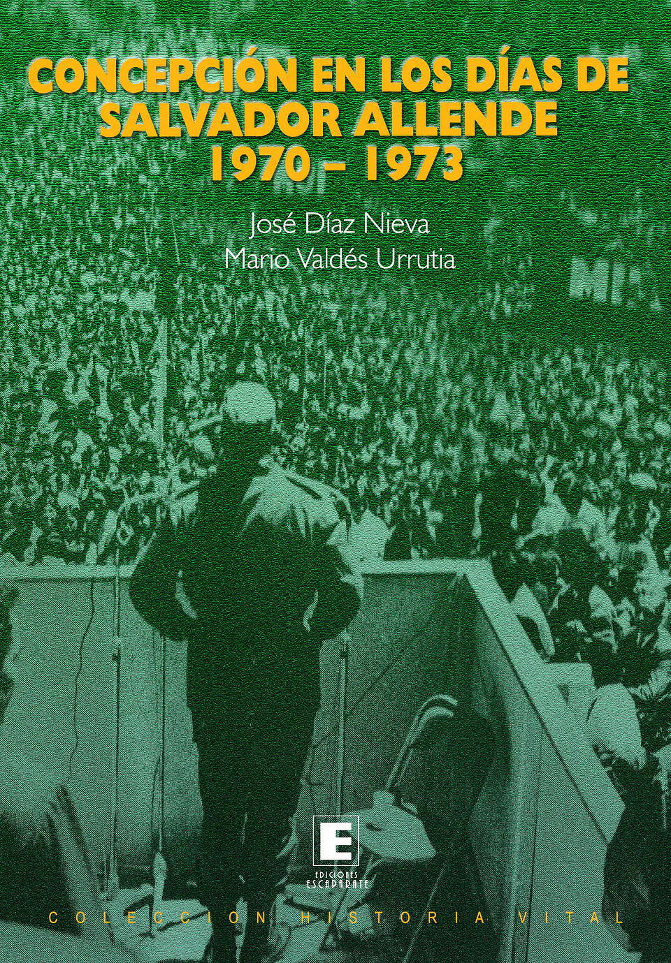 Concepción en los días de Salvador Allende 1970-1973. 1