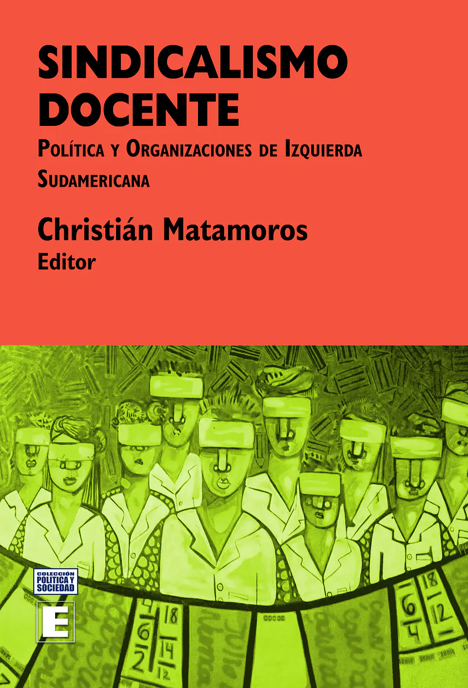 Sindicalismo docente. Política y organizaciones de izquierda sudamericana. 1