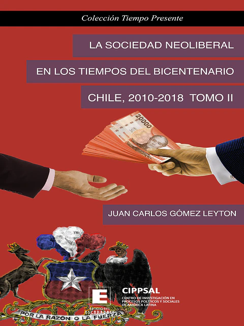 La sociedad neoliberal en los tiempos del Bicentenario. Chile, 2010-2018. TOMO II