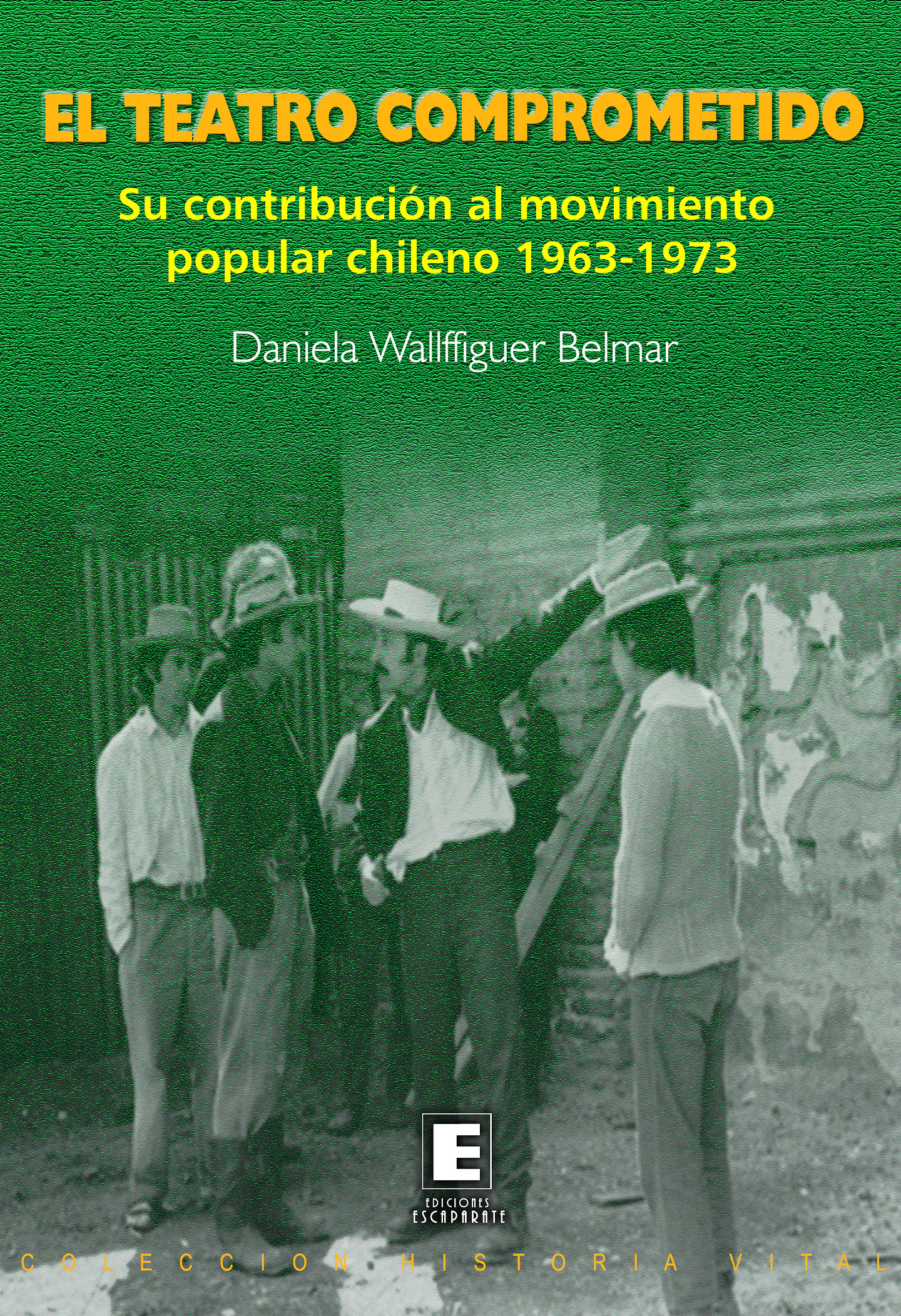 El teatro comprometido. Su contribución al movimiento popular chileno 1963-1973. 1