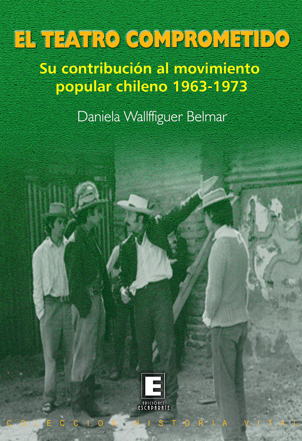 El teatro comprometido. Su contribución al movimiento popular chileno 1963-1973. 1