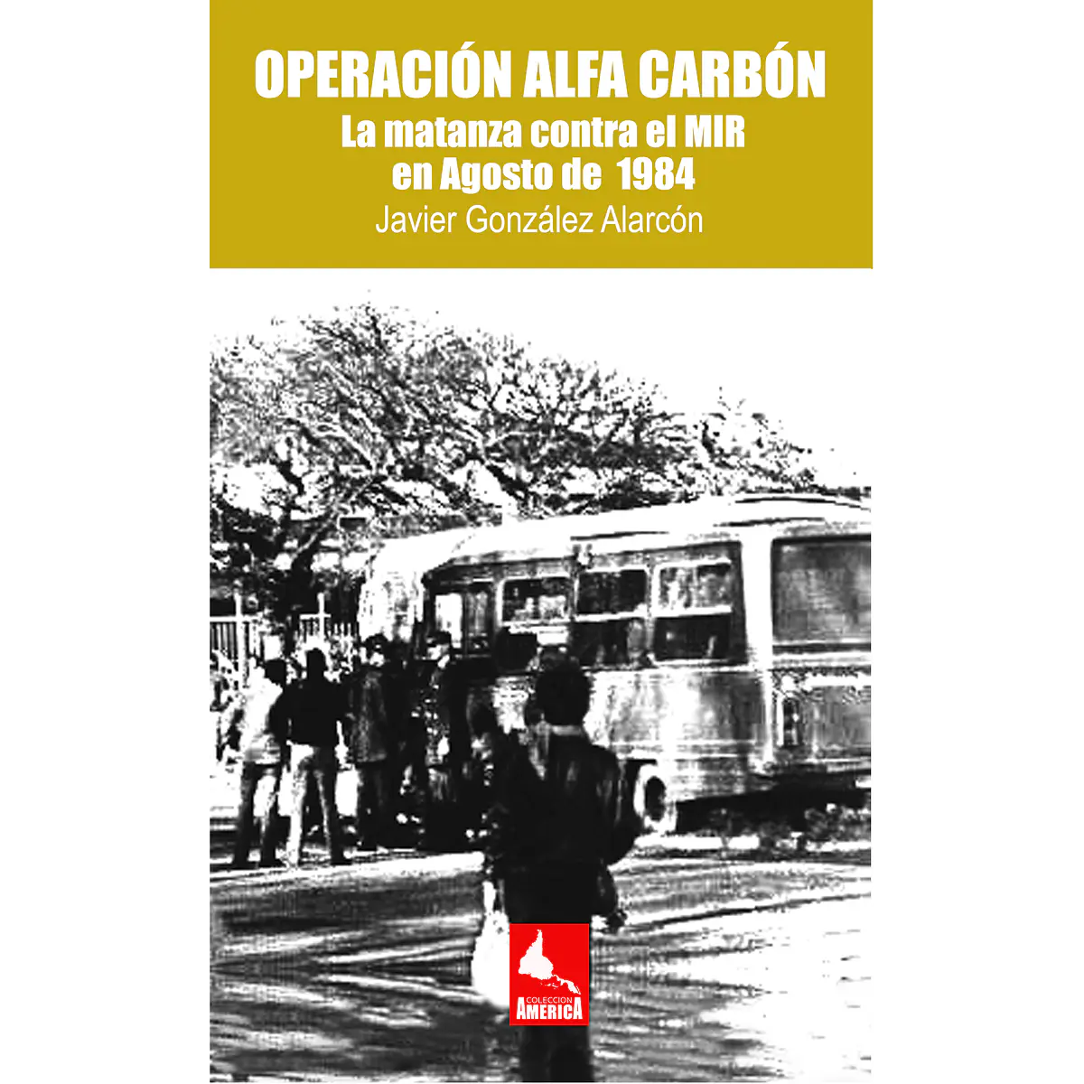 Operación Alfa Carbón. La matanza contra el MIR en agosto de