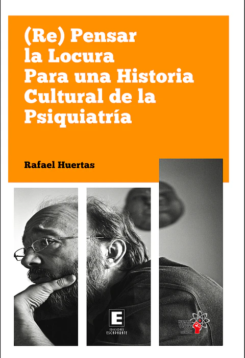 (Re) Pensar la locura. Para una historia cultural de la psiquiatría.