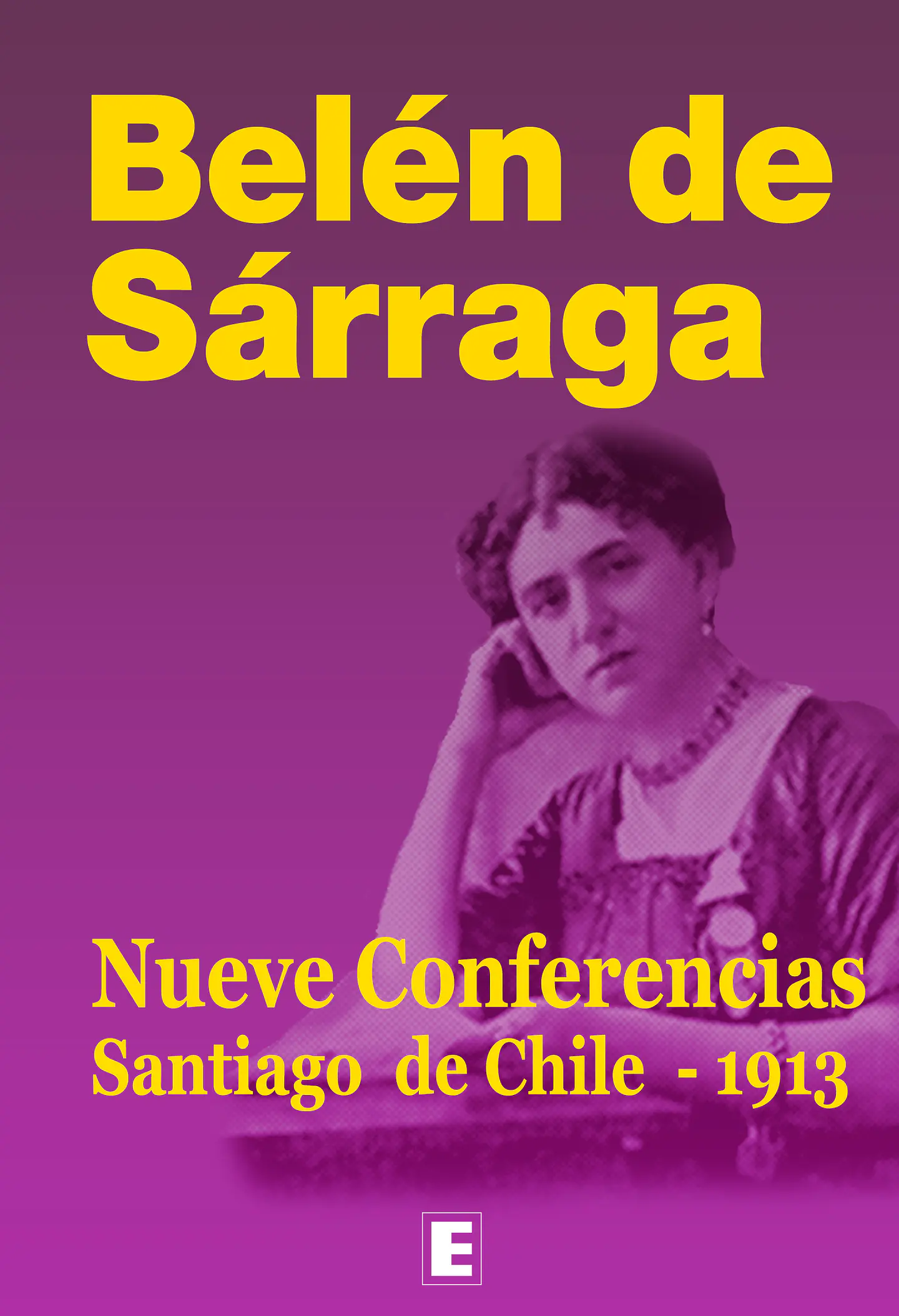 Belén de Sárraga. Nueve conferencias. Santiago de Chile - 1913 1