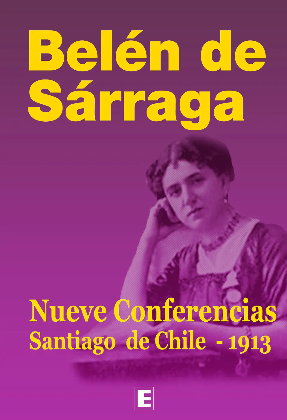 Belén de Sárraga. Nueve conferencias. Santiago de Chile - 1913 1