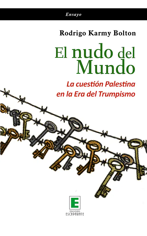 El nudo del mundo. La cuestión Palestina en la Era del Trumpismo.