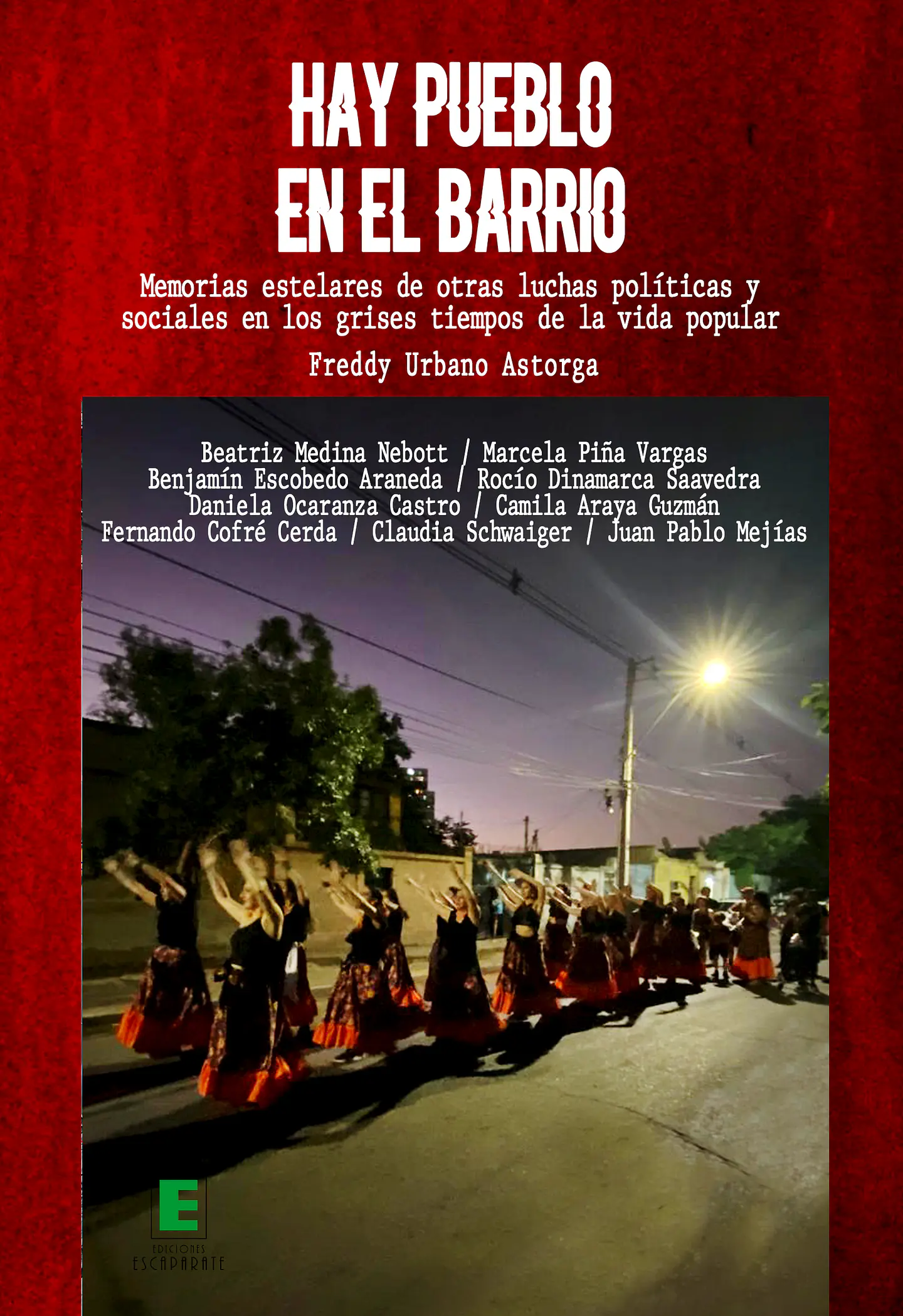 Hay pueblo en el barrio. Memorias estelares de otras luchas políticas y sociales en los grises tiempos de la vida popular.  1