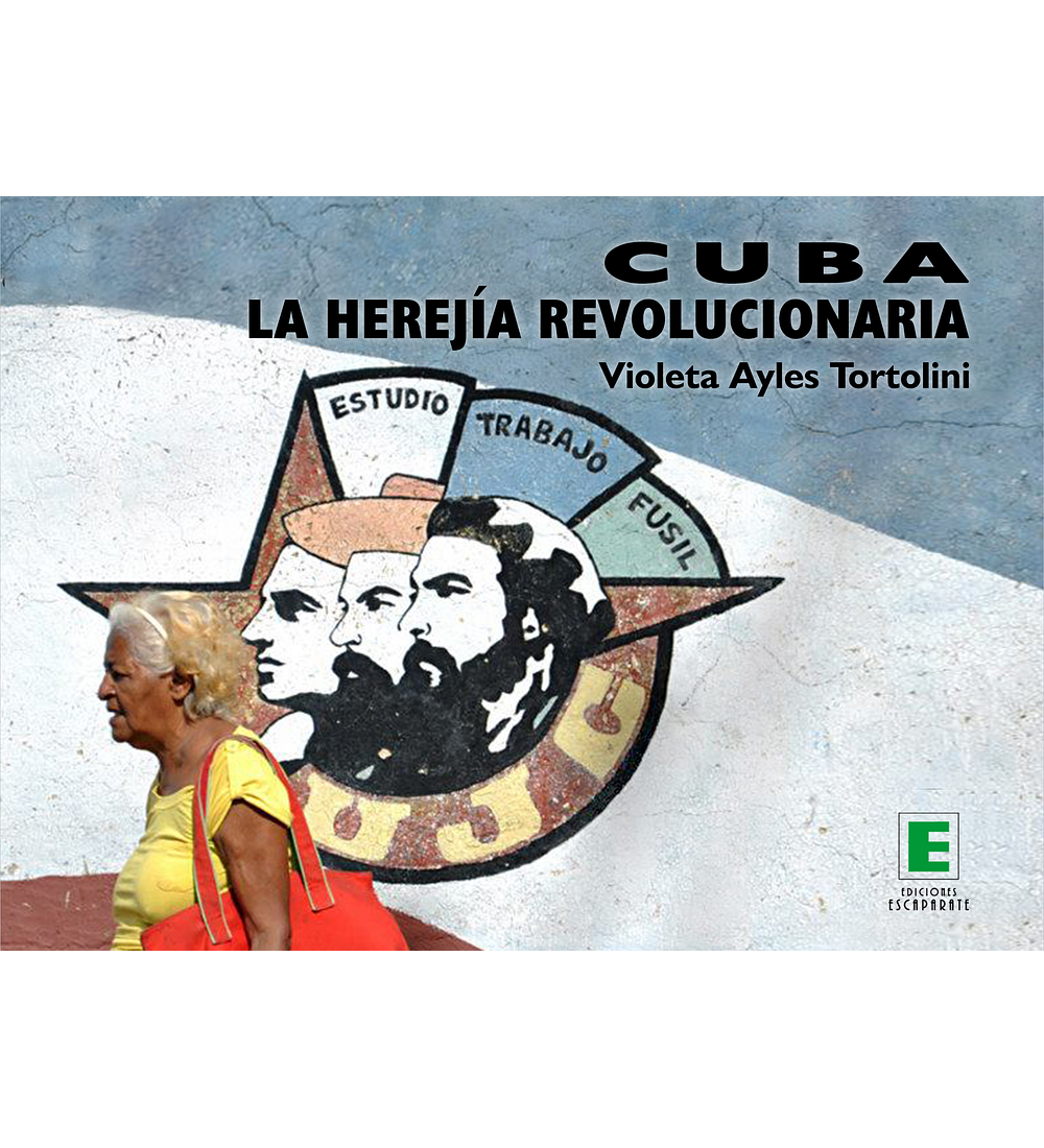 Cuba. La herejía revolucionaria