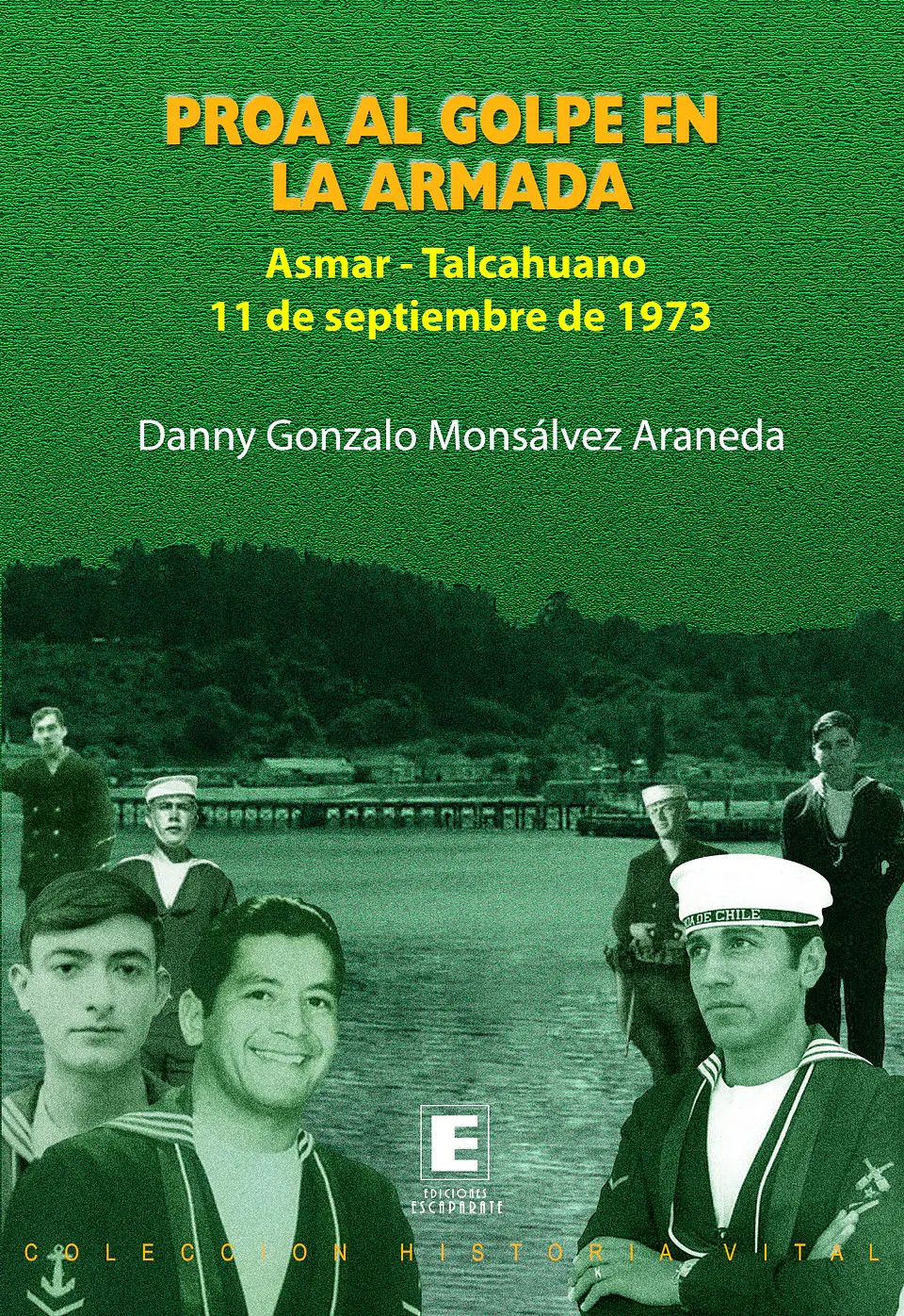 Proa al golpe en la armada. ASMAR- Talcahuano 11 de septiembre de 1973. 1