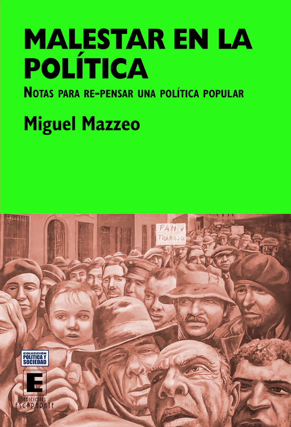 Malestar en la política. Notas para re-pensar una política popular. 1