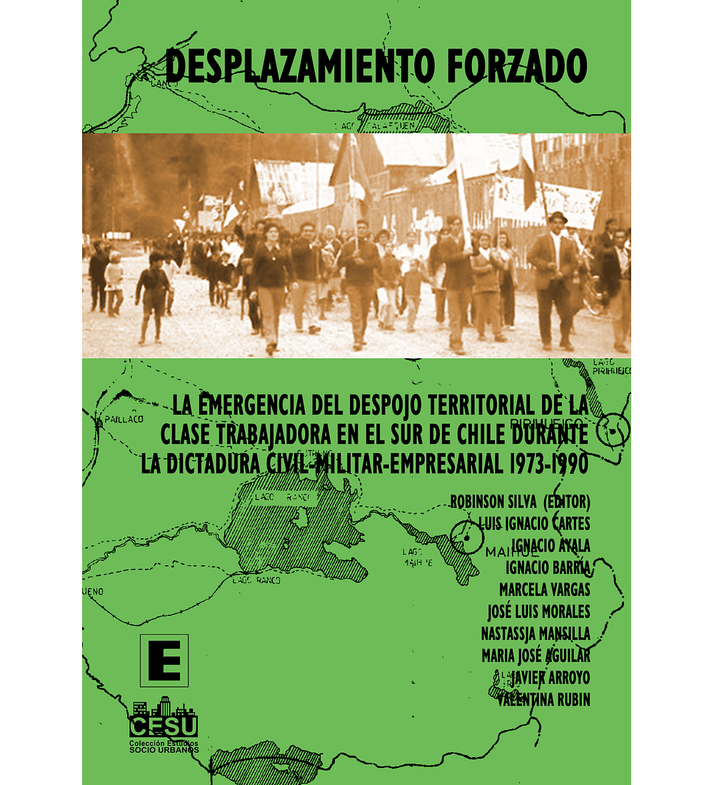Desplazamiento forzado. La emergencia del despojo territorial de la clase trabajadora en el sur de Chile durante la dictadura civil-militar-empresarial 1973-1990.