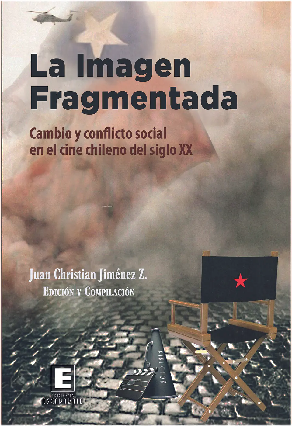 La imagen fragmentada. Cambio y conflicto social en el cine chileno del siglo XX.  1