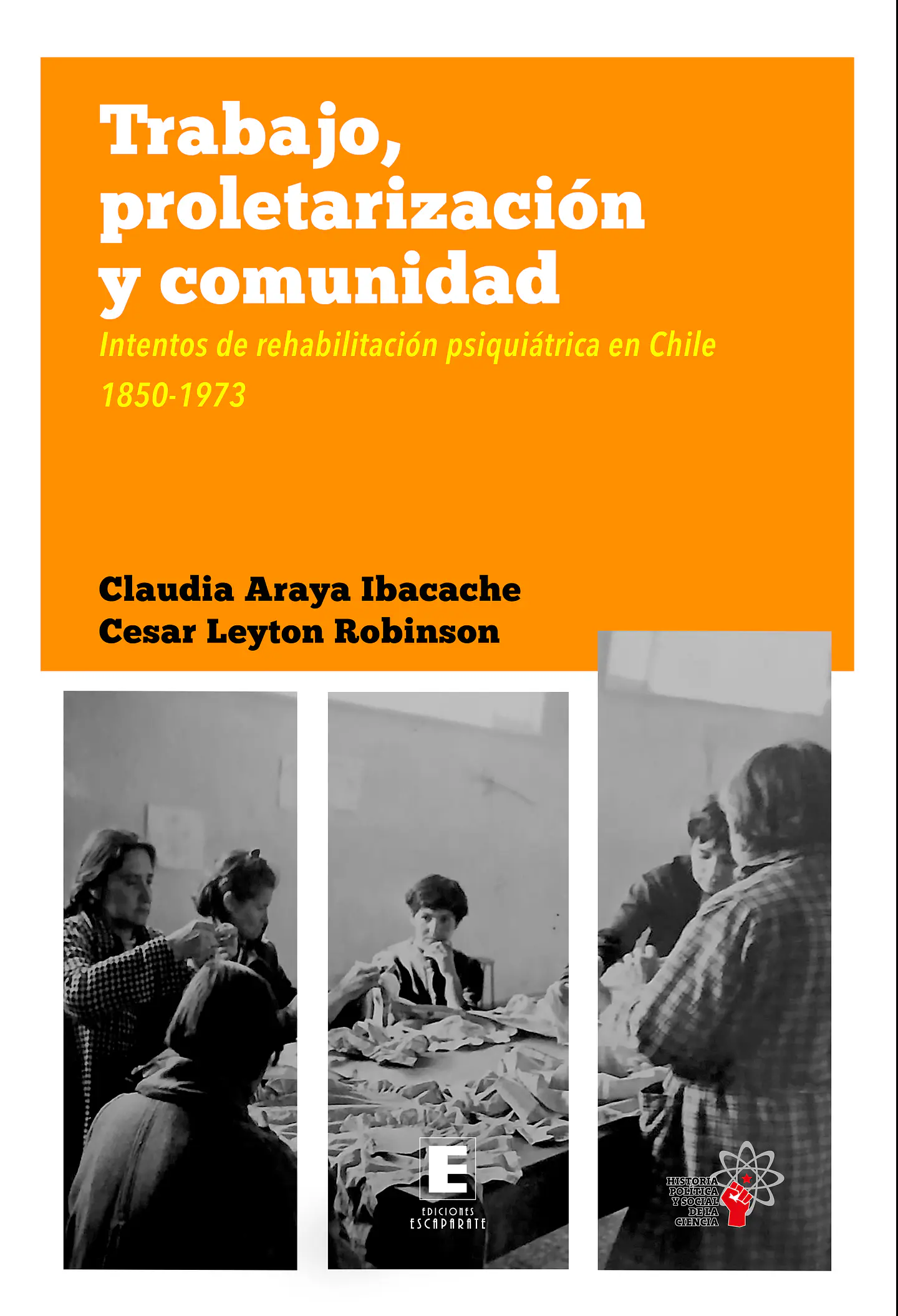 Trabajo, proletización y comunidad. Intentos de rehabilitación psiquiátrica en Chile 1850-1973 1