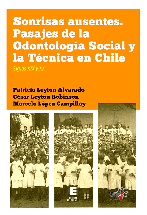 Sonrisas ausentes. Pasajes de la Odontología social y la técnica en Chile.