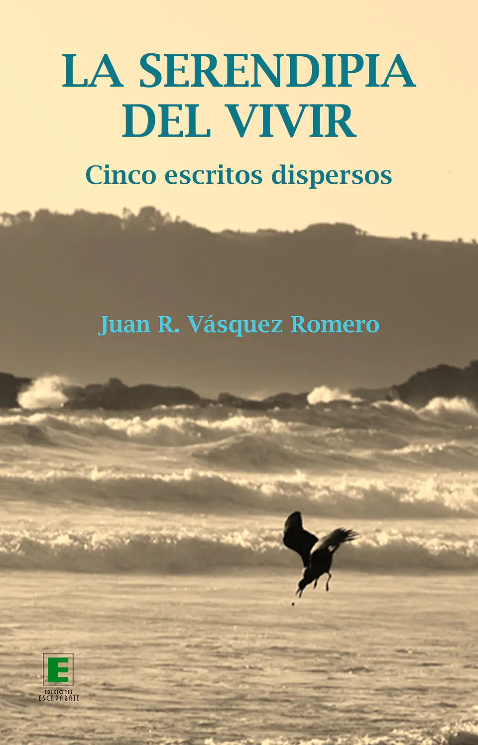 La serendipia del vivir. Cinco escritos dispersos. 1