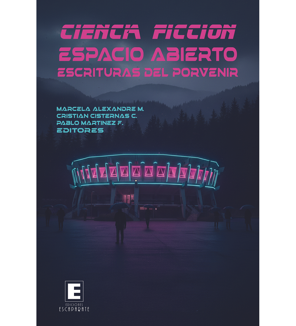 Ciencia ficción. Espacio abierto. Escrituras del provenir.