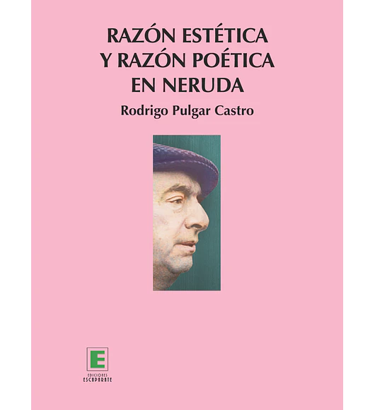 Razón estética y razón poética en Neruda