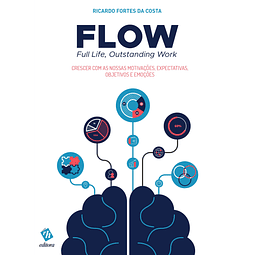 FLOW – Full Life, Outstanding Work: Crescer com as Nossas Motivações, Expectativas, Objetivos e Emoções
