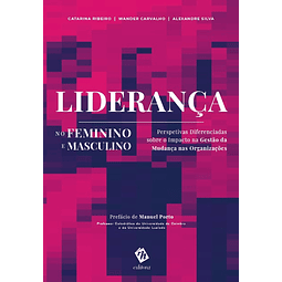 Liderança no Feminino e Masculino: Perspetivas Diferenciadas sobre o Impacto na Gestão da Mudança nas Organizações