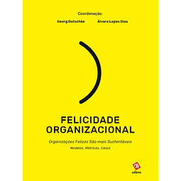Felicidade Organizacional – Organizações Felizes São mais Sustentáveis