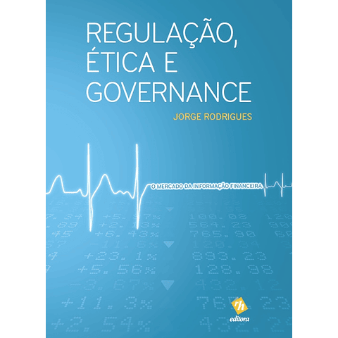 Regulação, Ética e Governance: O Mercado da Informação Financeira