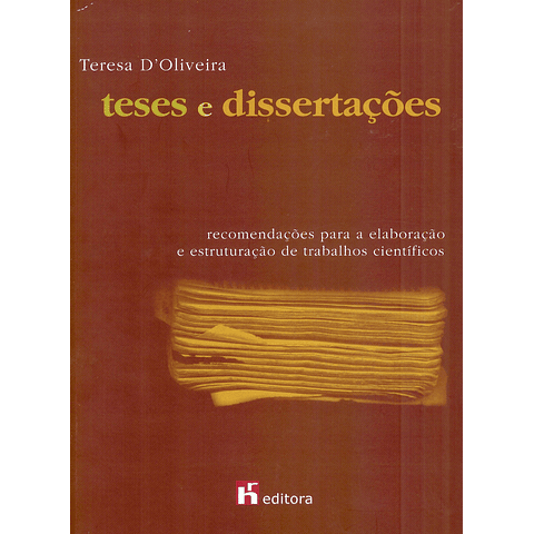 Teses e Dissertações - Recomendações para a Elaboração e Estruturação de Trabalhos Científicos (2.ª edição)