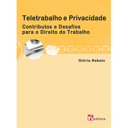 Teletrabalho e Privacidade - Contributos e Desafios para o Direito do Trabalho