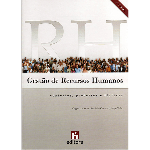 Gestão de Recursos Humanos - Contextos, Processos e Técnicas (3.ª edição)