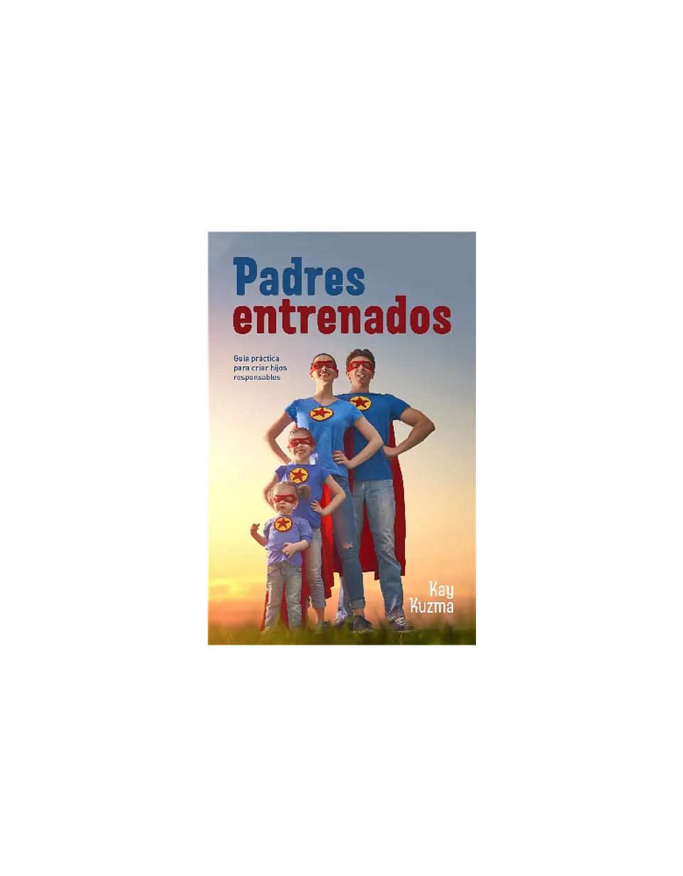 Padres entrenados: Guía práctica para criar hijos responsables 2