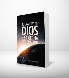 El carácter de Dios y la última generación