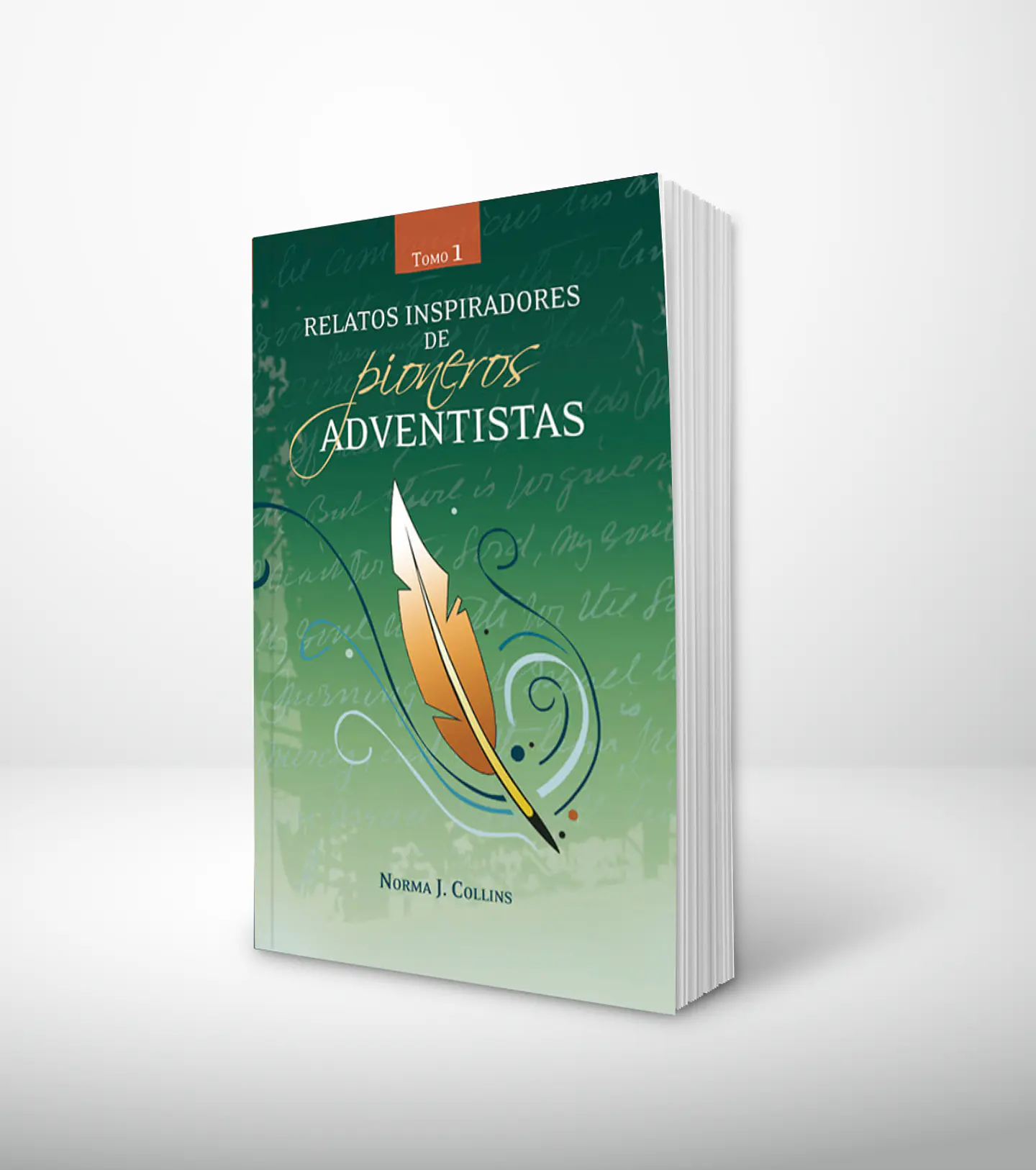 Relatos inspiradores de pioneros adventistas - Tomo 1 1