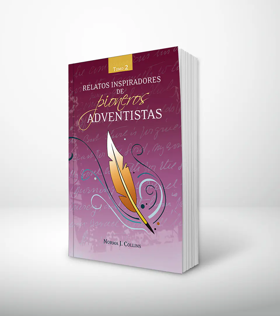 Relatos inspiradores de pioneros adventistas - Tomo 2 1