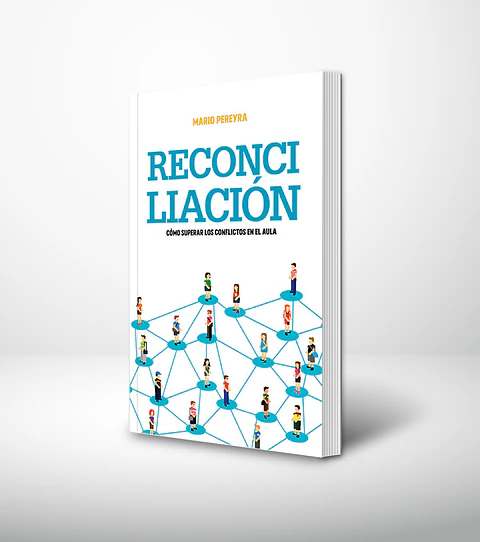 Reconciliación. Cómo superar los conflictos del aula
