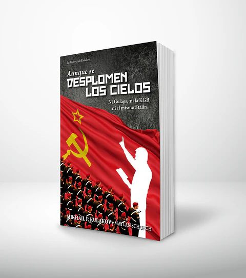 Aunque se desplomen los cielos. La historia de Kulakov