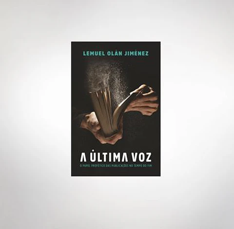 La ultima voz : El papel profético de las publicaciones de los últimos tiempos