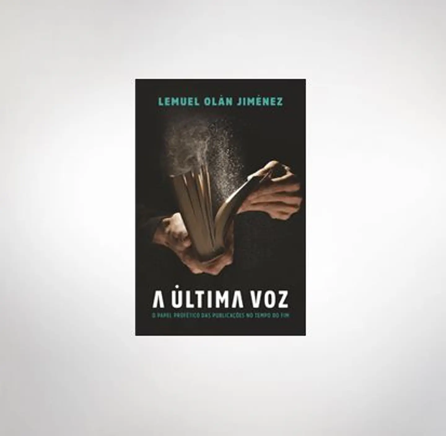 La ultima voz : El papel profético de las publicaciones de los últimos tiempos 1