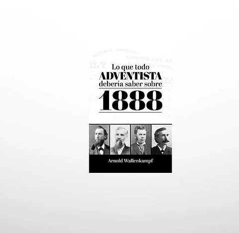 Lo que todo Adventista deberia saber sobre 1888